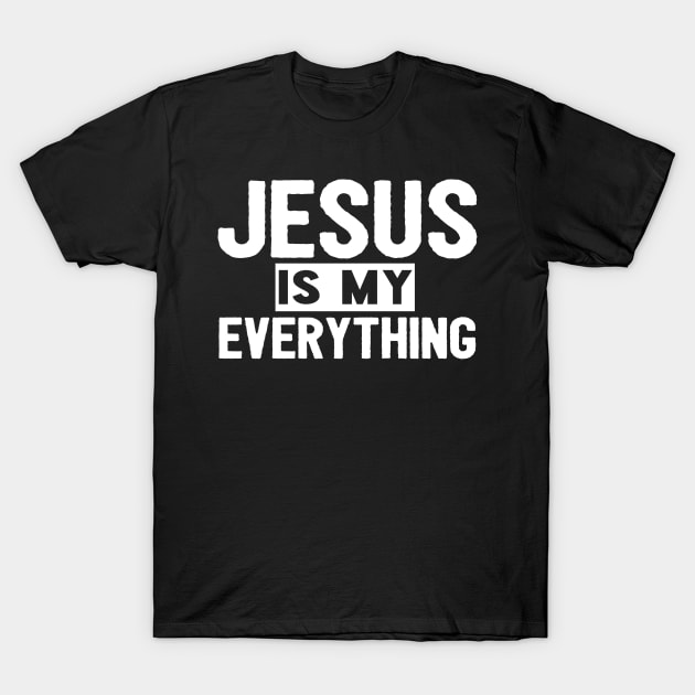 Jesus Is My Everything T-Shirt by Happy - Design